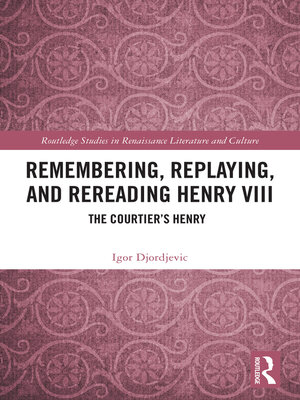cover image of Remembering, Replaying, and Rereading Henry VIII